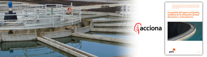 Informe de PwC para ACCIONA: "La reforma de la gestión del agua impulsaría inversiones de 15.700 millones de euros hasta 2021"