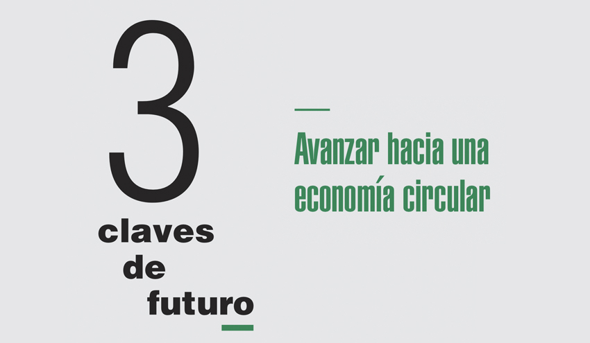 3 claves de futuro: avanzar hacia una economía circular